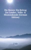 Die Herero: Ein Beitrag Zur Landes-, Volks- & Missionskunde (German Edition)