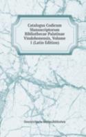 Catalogus Codicum Manuscriptorum Bibliothecae Palatinae Vindobonensis, Volume 1 (Latin Edition)