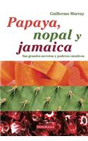 Papaya, Nopal y Jamaica