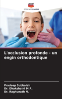 L'occlusion profonde - un engin orthodontique