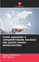 Como aumentar a competitividade nacional dos países menos desenvolvidos
