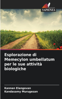 Esplorazione di Memecylon umbellatum per le sue attività biologiche