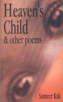 Heaven`S Child & Other Poems