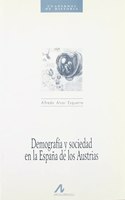Demografia y Sociedad En La Espana de Los Austrias