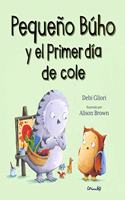 Pequeno Buho y el primer dia de cole/ Little Owl's First Day