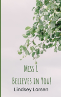 Miss L Believes in You!