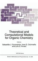 Theoretical and Computational Models for Organic Chemistry