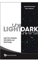 Light/dark Universe, The: Light From Galaxies, Dark Matter And Dark Energy