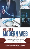 Building Modern Web Applications with Spring Boot 3 and React: A Step-by-Step Guide to Full-Stack Development(1 Code Creation Guides)