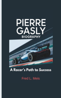 Pierre Gasly Biography: A Racer's Path to Success
