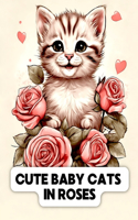 Cute Baby Cats in Roses
