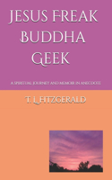 Jesus Freak Buddha Geek: a spiritual journey and memoir in anecdote