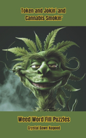 Token and Jokin' and Cannabis Smokin'