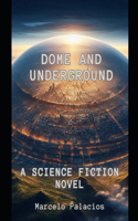 Dome and Underground