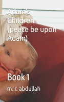 Adam's Children (peace be upon Adam)