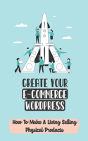 Create Your E-Commerce WordPress: How To Make A Living Selling Physical Products: Selling Dropship Items