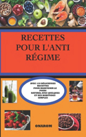 Recettes Pour l'Anti Régime: Avec 120 Délicieuses Recettes Pour Maintenir Le Poids Naturel Avec Quelques Et Des Habitudes Simples