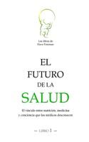 El futuro de la salud: El vínculo entre nutrición, medicina y conciencia que los médicos desconocen