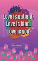 Love is patient, Love is kind, Love is you
