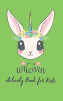 Im a Unicorn Activity Book For Kids