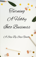 Turning A Hobby Into Business