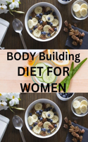 Body Building Diets for Women: "A Comprehensive Guide to the Ideal Bodybuilding Diet for Women"