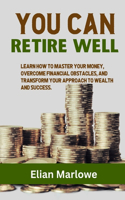 You Can Retire Well