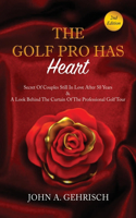 GOLF PRO HAS Heart: Secrets of Couples Still in Love after 50 Years & A Private Look Behind the Curtain of The Professional Golf Tour