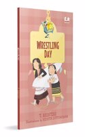 Wrestling Day (Hook Book): A Modern Tale of a Traditional Sport From Nagaland | Ages 5+ Keditsu, T. and Loitongbam, Rishita Keditsu, T. and Loitongbam, Rishita Keditsu, T. and Loitongbam, Rishita