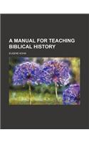 A Manual for Teaching Biblical History