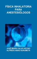 Física Inhalatoria Para Anestesiólogos