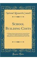 School Building Costs: A Working Conference Sponsored by the American Institute of Architects, the Chamber of Commerce of the United States, and the U. S. Office of Education; Conducted by the Building Research Advisory Board; December 2 and 3, 195