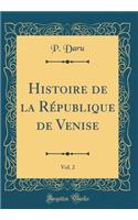 Histoire de la République de Venise, Vol. 2 (Classic Reprint)