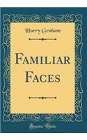 Familiar Faces (Classic Reprint)