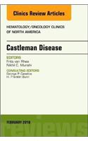 Castleman Disease, an Issue of Hematology/Oncology Clinics