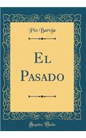 El Pasado (Classic Reprint)