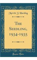 The Seedling, 1934-1935 (Classic Reprint)