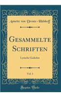 Gesammelte Schriften, Vol. 1: Lyrische Gedichte (Classic Reprint)