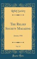 The Relief Society Magazine, Vol. 13: January, 1926 (Classic Reprint)