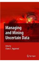 Managing and Mining Uncertain Data
