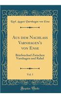 Aus dem Nachlass Varnhagen's von Ense, Vol. 3: Briefwechsel Zwischen Varnhagen und Rahel (Classic Reprint)