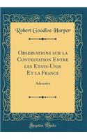 Observations Sur La Contestation Entre Les Etats-Unis Et La France: AdressÃ©es (Classic Reprint): AdressÃ©es (Classic Reprint)