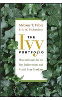 The Ivy Portfolio: How to Invest Like the Top Endowments and Avoid Bear Markets
