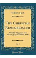 The Christian Remembrancer, Vol. 2: Monthly Magazine and Review; July December, 1841 (Classic Reprint): Monthly Magazine and Review; July December, 1841 (Classic Reprint)