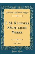F. M. Klingers Sämmtliche Werke, Vol. 2 of 12 (Classic Reprint)