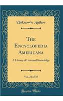 The Encyclopedia Americana, Vol. 21 of 30: A Library of Universal Knowledge (Classic Reprint)