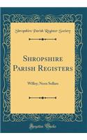Shropshire Parish Registers: Willey; Neen Sollars (Classic Reprint)