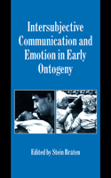 Intersubjective Communication and Emotion in Early Ontogeny