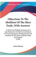 Objections To The Abolition Of The Slave Trade, With Answers