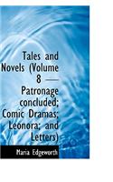 Tales and Novels (Volume 8 - Patronage Concluded; Comic Dramas; Leonora; And Letters)